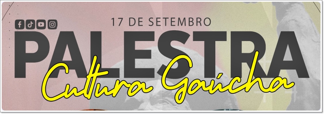 Mais uma edição do “Ciclo de Palestras da Cultura Gaúcha”