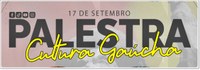 Mais uma edição do “Ciclo de Palestras da Cultura Gaúcha”
