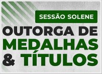 Evento de Outorga de Títulos e Medalhas.